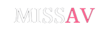 missav - miss的av- miss av